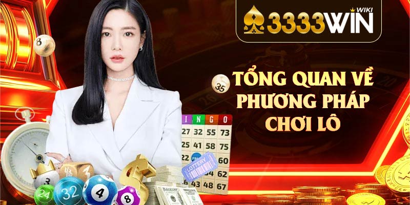 Tổng quan về phương pháp chơi lô